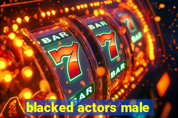 blacked actors male